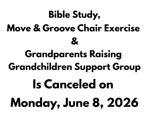 A simple, bold text‑based announcement displayed on a white background. The message states that Bible Study, Move & Groove Chair Exercise, and the Grandparents Raising Grandchildren Support Group are canceled on Monday, June 8, 2026. The text is centered, uses clean black lettering, and is presented in a clear, direct format for easy readability.