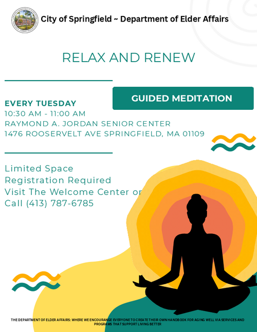 A calm, wellness‑themed flyer promoting a Guided Meditation session titled Relax and Renew. The flyer lists limited space and encourages early registration at the Welcome Center or via phone. It is presented by the City of Springfield Department of Elder Affairs and includes the department’s mission statement. The session takes place on Tuesday, July 7th, 2026, from 10:30–11:00 AM at the Raymond A. Jordan Senior Center, 1476 Roosevelt Avenue, Springfield, MA.