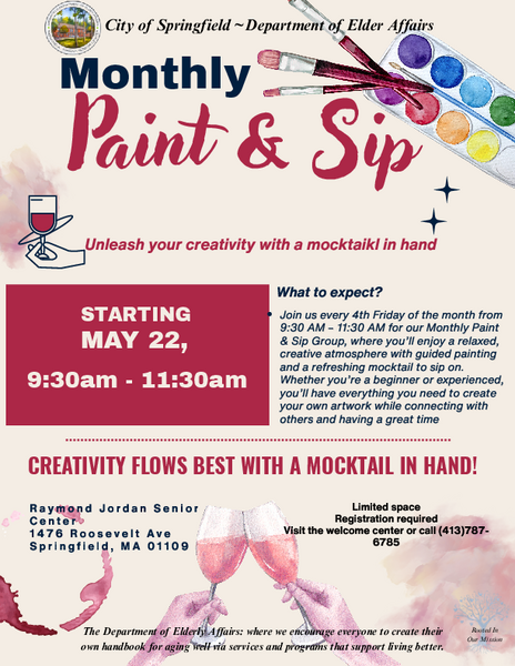 Flyer promoting a Monthly Paint and Sip event at the Raymond A. Jordan Senior Center in Springfield, Massachusetts. The flyer describes a creative guided painting session with mocktails held every fourth Friday from 9:30 a.m. to 11:30 a.m., starting May 22. It highlights that supplies are provided, space is limited, and registration is required in person or by calling the center. The design features decorative text, floral‑style accents, and branding from the City of Springfield Department of Elder Affairs.