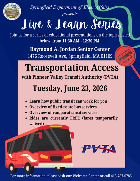 Join the Live & Learn Series at the Raymond A. Jordan Senior Center in Springfield, MA, featuring a Transportation Access presentation with the Pioneer Valley Transit Authority (PVTA). This educational session on June 23, 2026, from 11:30 a.m. to 12:30 p.m. covers how public transit can support daily travel, including fixed‑route bus services, van and paratransit options, and current free fare information. For details or to register, visit the Welcome Center or call 413‑787‑6785.