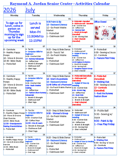 A structured monthly activity calendar for July 2026 from the Raymond A. Jordan Senior Center. The table is organized by weekday columns—Monday through Friday—and lists daily programs, classes, and special events occurring throughout the month. Activities include a range of wellness, fitness, creative arts, recreational, and support offerings such as Pickle Ball, Cornhole, Healthy Happy Hoops, Move & Groove Chair Exercise, Tai Chi, Computer Skills for Beginners, Crochet Club, Sewing Club, Chair Yoga, Book Club, Step & Slide Dance, and Coffee Hour. The calendar also highlights recurring services including Go Fresh Mobile Market, Gadget Tune‑Up & Detailing, and specialty offerings like Paint & Sip, Resin Coaster Making, Coffee with a Pharmacist, Hygiene & Infection Prevention, Live & Learn, Men’s Roundtable, and Women’s Group. Several activities feature cancellations clearly noted within the schedule. Holiday closures and special events are included, such as Office Closed on July 3 for Independence Day and the Summer Bash on July 2. End‑of‑month reminders indicate that lunch sign‑ups must be completed in person on Thursday mornings for the upcoming week, with lunch served Monday through Friday from 11:30 AM to 12:15 PM.