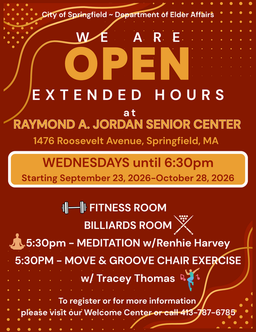The extended hours announcement for the Raymond A. Jordan Senior Center highlights that the center will remain open on Wednesdays until 6:30 p.m. beginning September 23, 2026, offering members additional access to the fitness room, billiards room, meditation sessions, and Move & Groove chair exercise. The flyer emphasizes community wellness, expanded evening programming, and convenient registration through the Welcome Center or by calling 413‑787‑6785, promoting increased engagement and accessibility for older adults in Springfield.