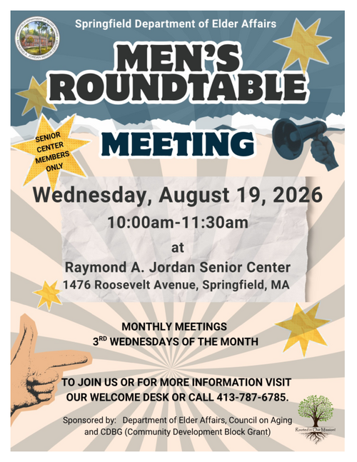 The Men’s Roundtable at the Raymond A. Jordan Senior Center offers a members‑only discussion group on Wednesday, August 19, 2026, from 10:00 a.m. to 11:30 a.m., providing a welcoming space for meaningful conversation and community connection. Held monthly on the third Wednesday, the program encourages senior center members to engage, share perspectives, and stay involved. Sponsored by the Springfield Department of Elder Affairs, the Council on Aging, and CDBG, the event supports the department’s mission of fostering connection and engagement among older adults.
