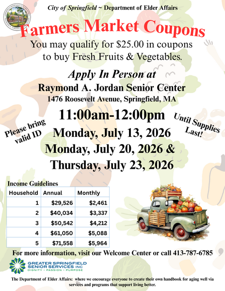 This flyer advertises Farmers Market Coupons offered through the Springfield Department of Elder Affairs, allowing eligible individuals to receive $25 in coupons for fresh fruits and vegetables. It lists application dates—July 13, July 20, and July 23, 2026—at the Raymond A. Jordan Senior Center from 11:00 AM to 12:00 PM, with a note to bring valid ID and that coupons are available while supplies last. The flyer displays income guidelines, a vintage produce truck illustration, fresh produce graphics, and contact information, emphasizing senior nutrition programs, healthy food access, and local community support.