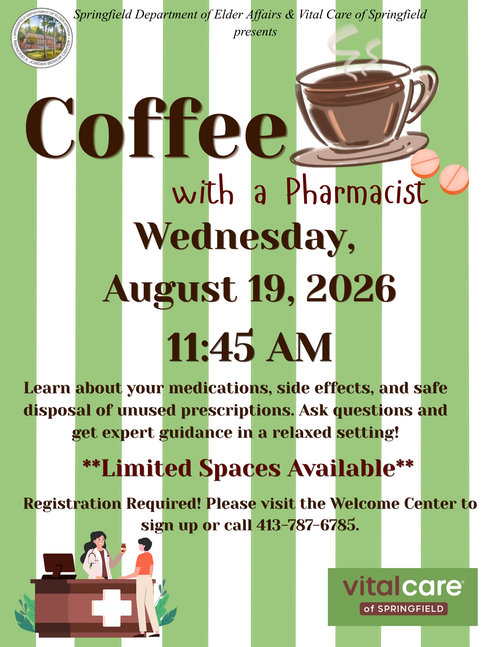 The Coffee with a Pharmacist event, hosted by the Springfield Department of Elder Affairs in partnership with Vital Care of Springfield, invites community members to enjoy a relaxed conversation while learning important information about medications, side effects, and the safe disposal of unused prescriptions. Taking place on Wednesday, August 19, 2026, at 11:45 AM, this educational session encourages participants to ask questions and receive expert guidance from a pharmacist. With limited spaces available and required registration through the Welcome Center or by calling 413‑787‑6785, the program supports health awareness, medication safety, and community engagement for older adults.