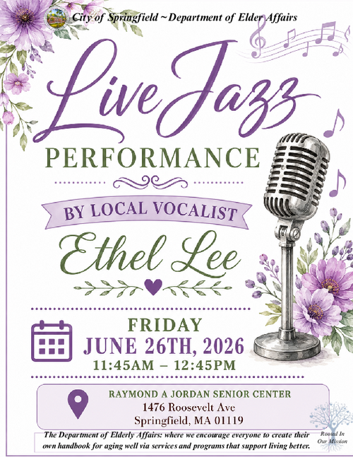 A formal, text‑based flyer for the City of Springfield Department of Elder Affairs. The page presents a centered departmental header followed by a mission statement emphasizing support for aging well through services and programs that enhance quality of life. Beneath the statement, the phrases “Rooted In” and “Our Mission” appear as a thematic tagline. In addition to the mission content, the flyer includes event details announcing a live jazz performance by local vocalist Ether Lee, scheduled for Friday, June 26, 2026, from 11:45 a.m. to 12:45 p.m. at the Raymond A. Jordan Senior Center. The overall layout is clean, structured, and designed to communicate both the department’s core purpose and the featured community event.